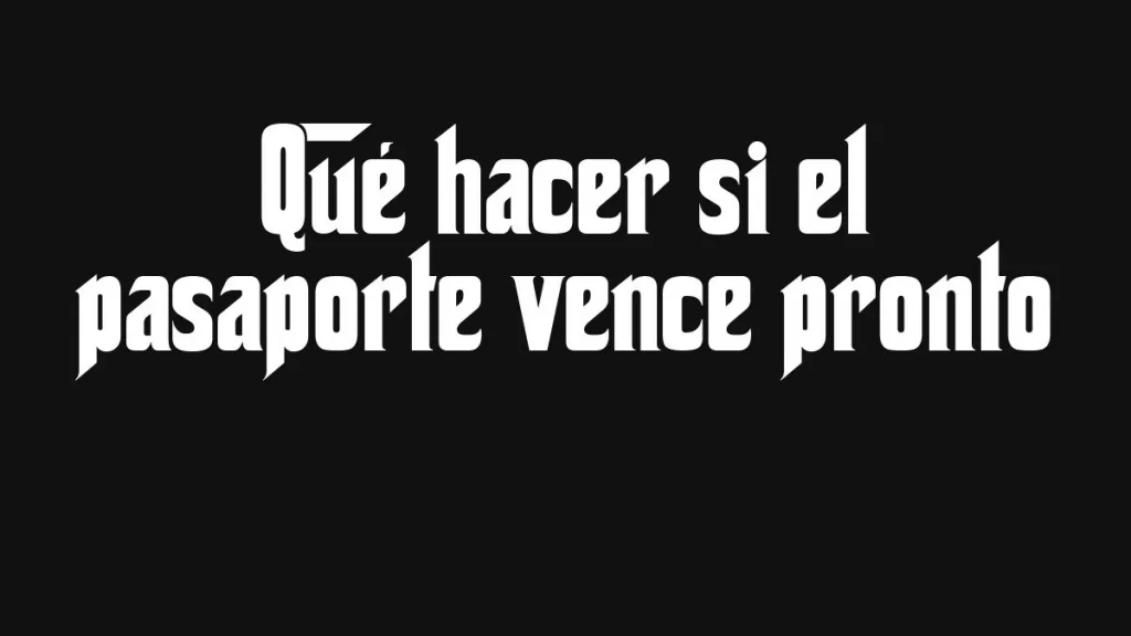 Que Hacer Si El Pasaporte Vence Pronto