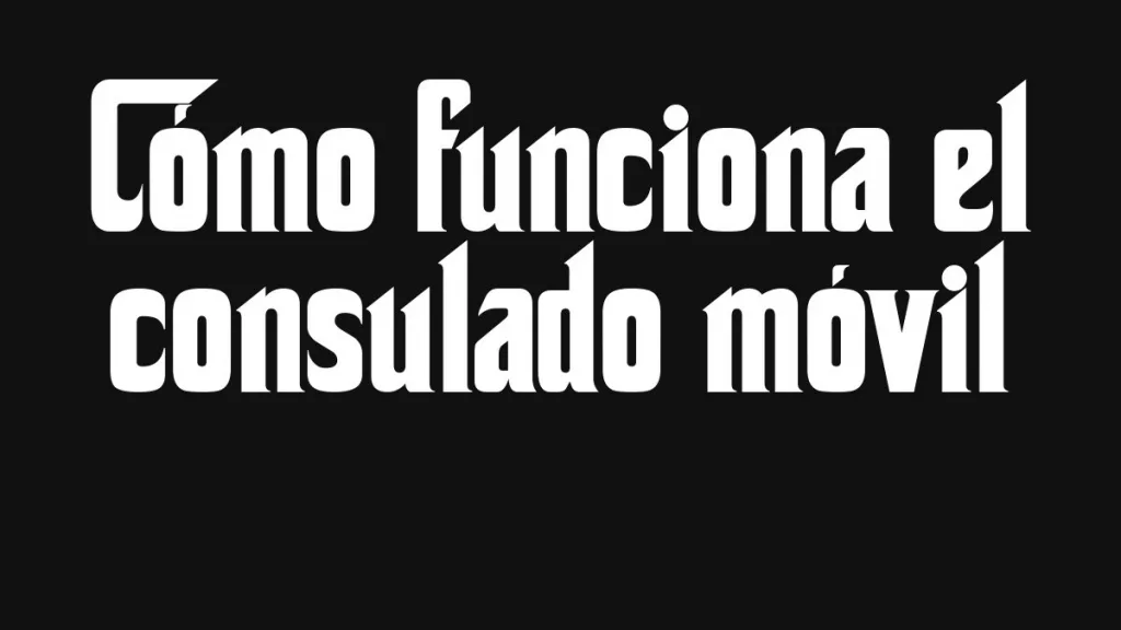 Como Funciona El Consulado Movil
