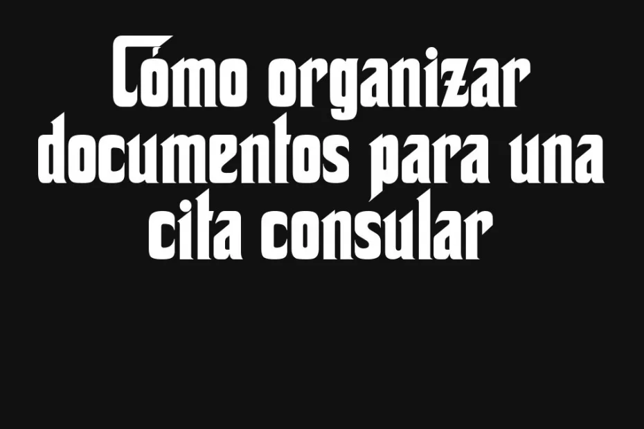 Como Organizar Documentos Para Una Cita Consular